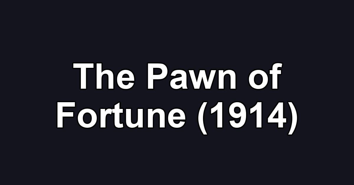 The Pawn of Fortune (1914)