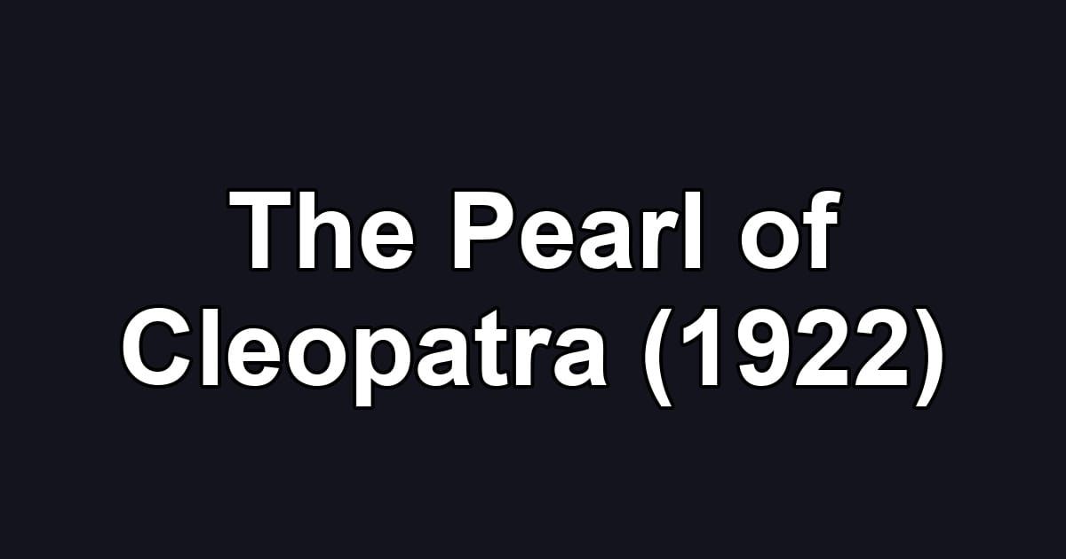 The Pearl of Cleopatra (1922)