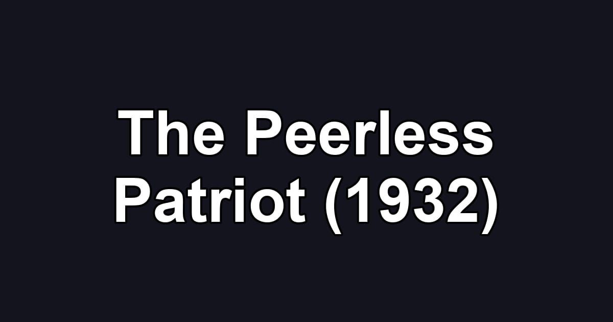 The Peerless Patriot (1932)