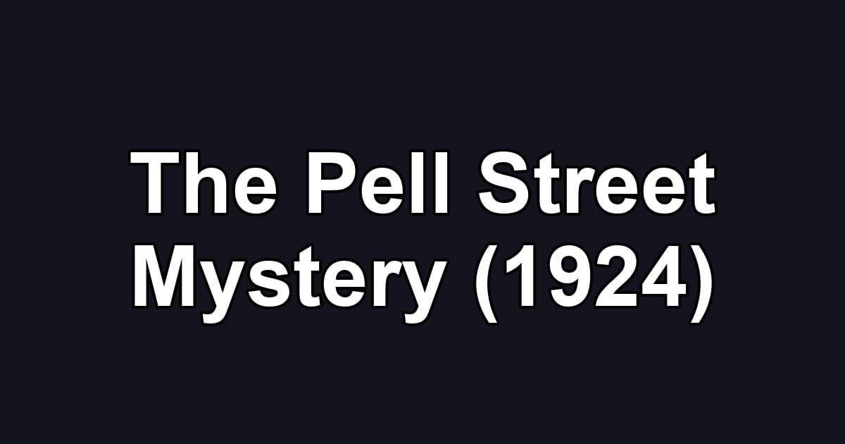 The Pell Street Mystery (1924)