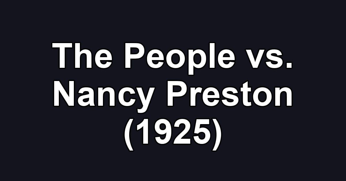 The People vs. Nancy Preston (1925)