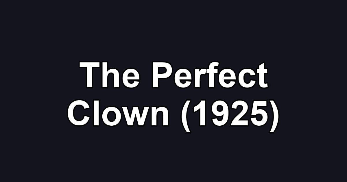 The Perfect Clown (1925)