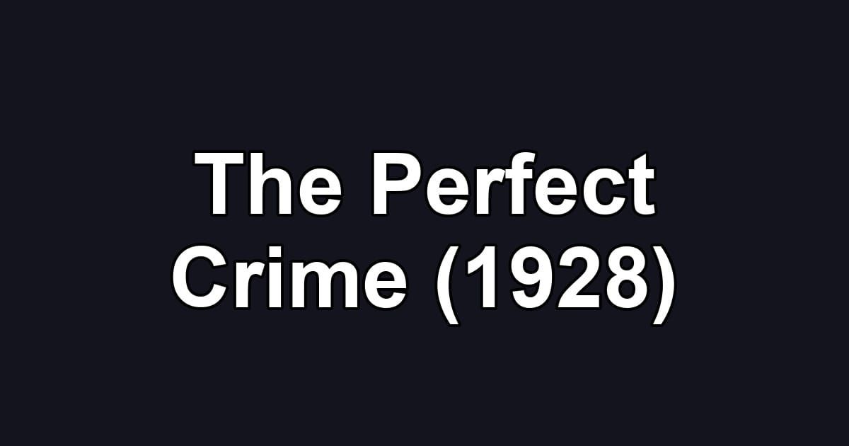The Perfect Crime (1928)