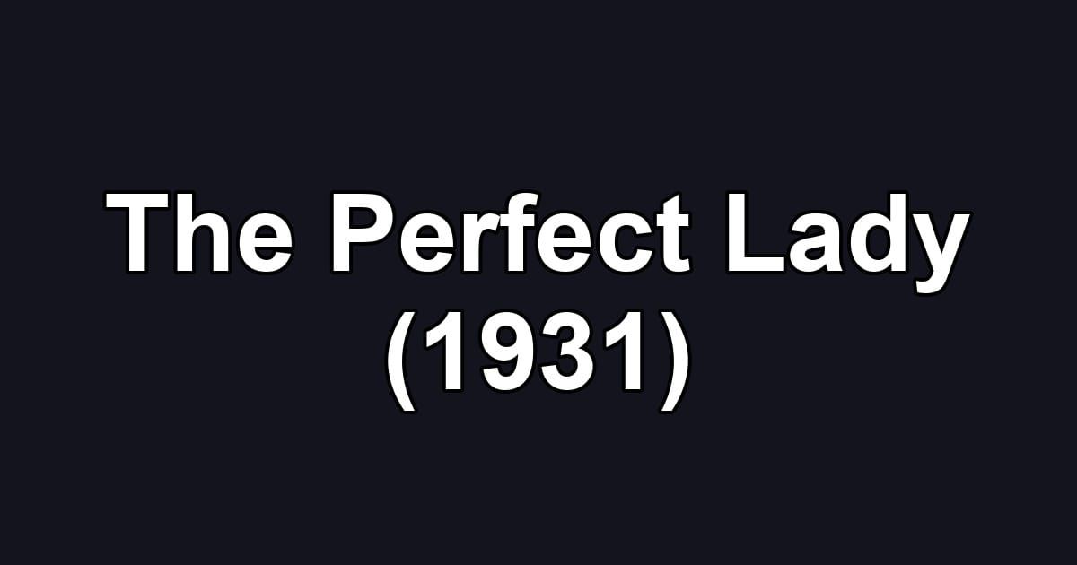 The Perfect Lady (1931)