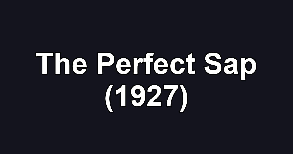 The Perfect Sap (1927)