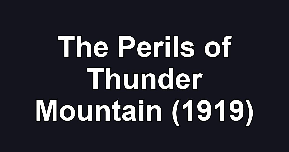 The Perils of Thunder Mountain (1919)