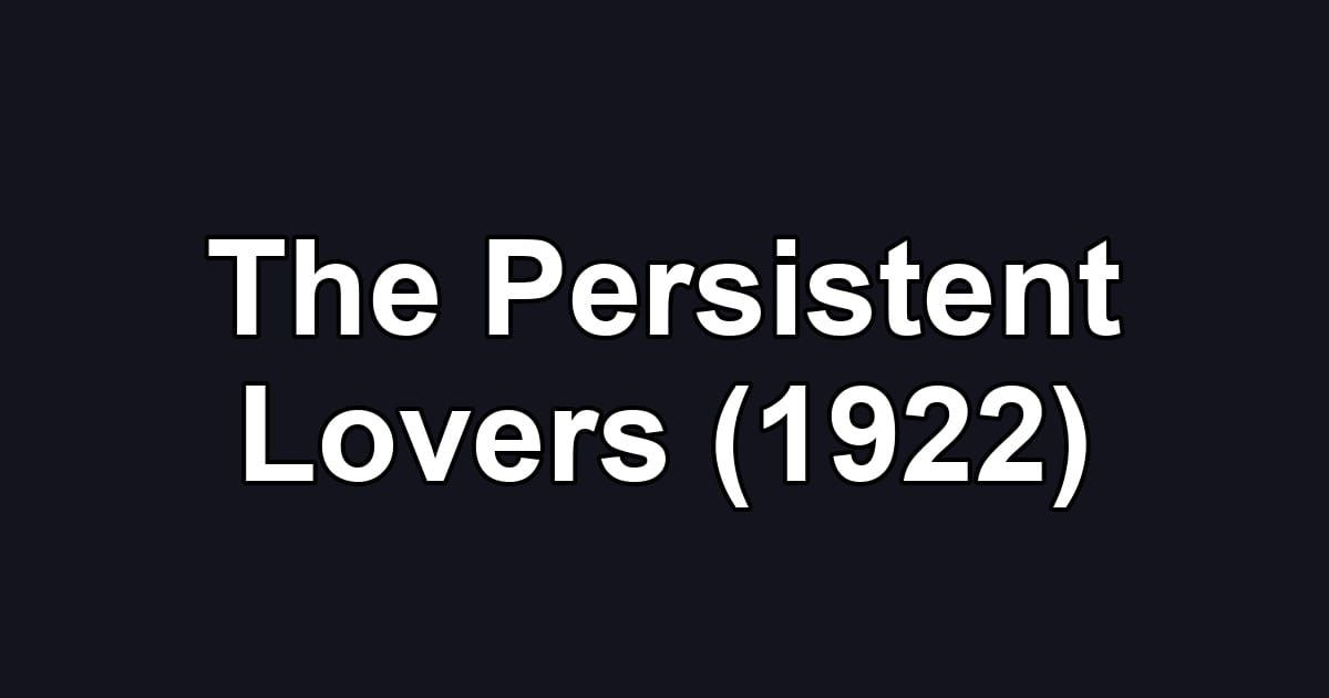 The Persistent Lovers (1922)