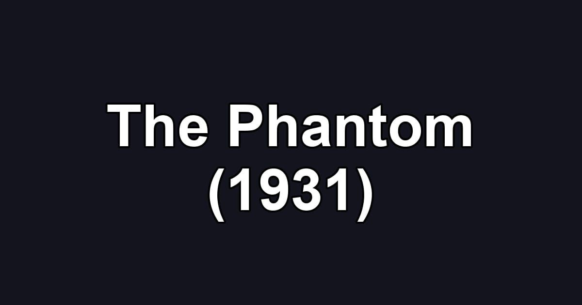 The Phantom (1931)