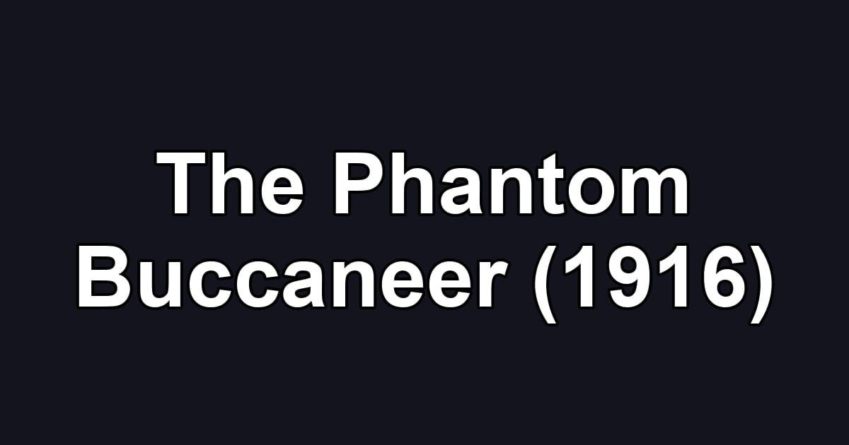 The Phantom Buccaneer (1916)