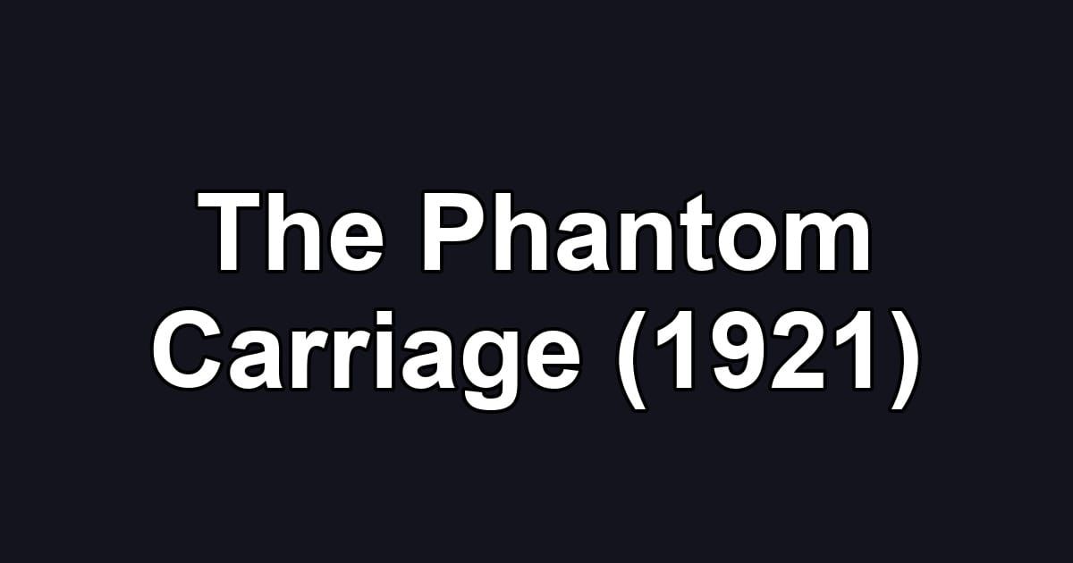 The Phantom Carriage (1921)