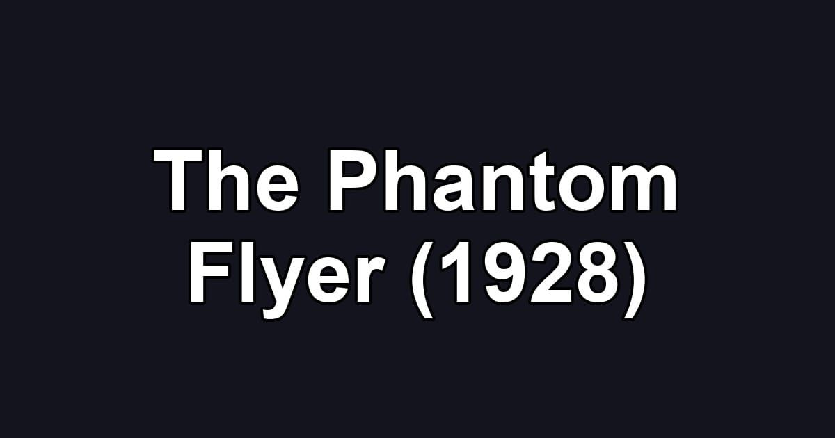 The Phantom Flyer (1928)