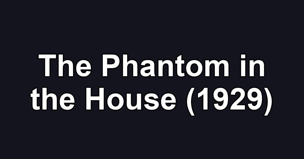 The Phantom in the House (1929)