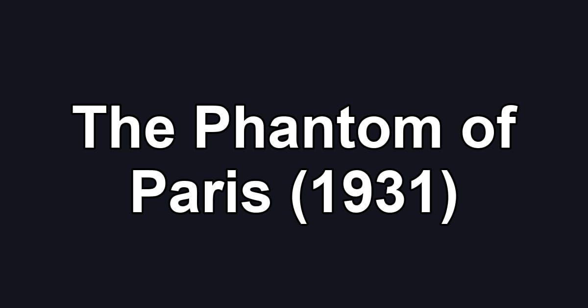 The Phantom of Paris (1931)