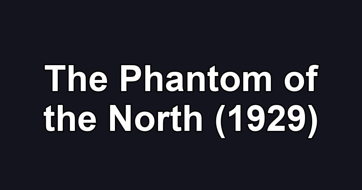 The Phantom of the North (1929)
