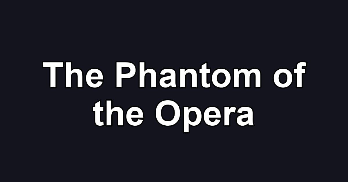 The Phantom of the Opera