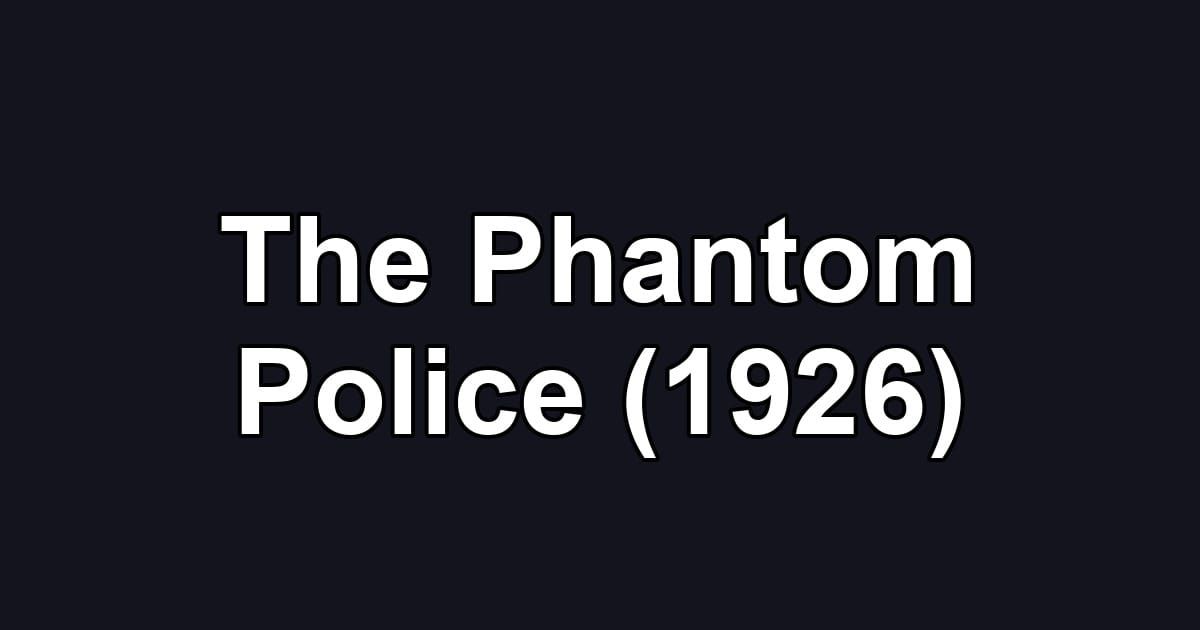 The Phantom Police (1926)