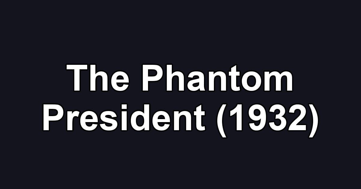 The Phantom President (1932)