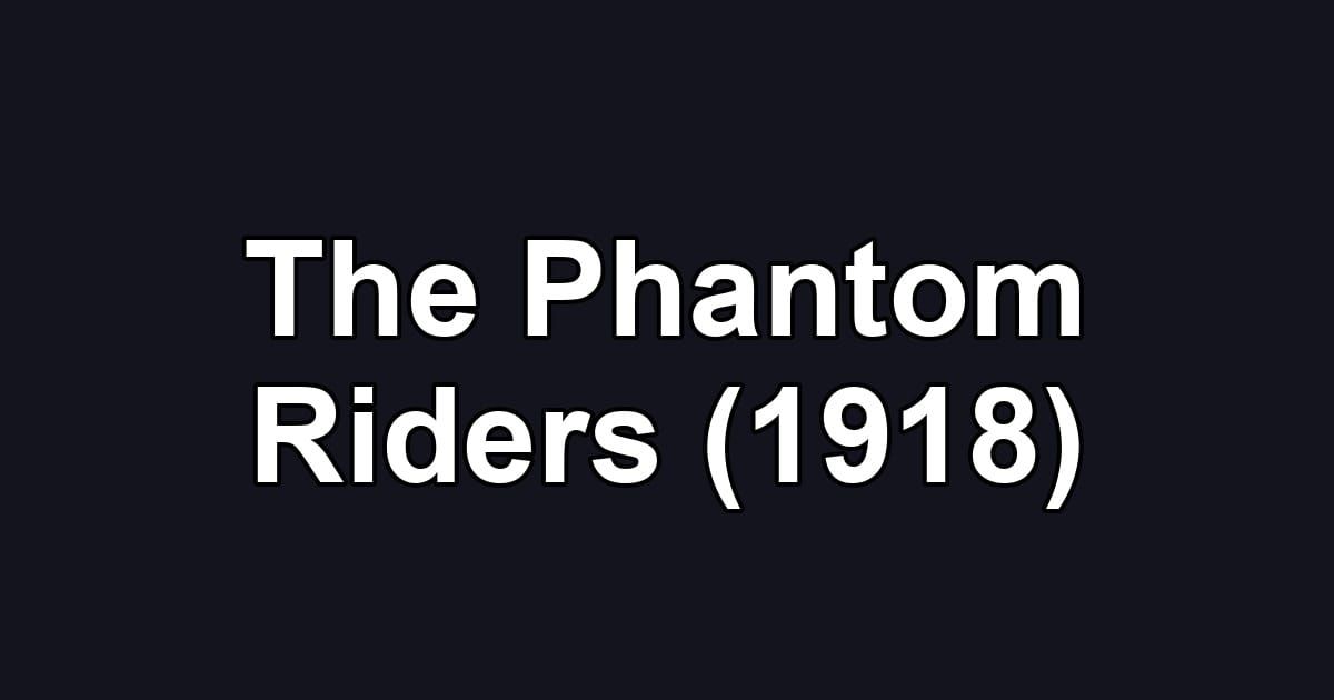 The Phantom Riders (1918)