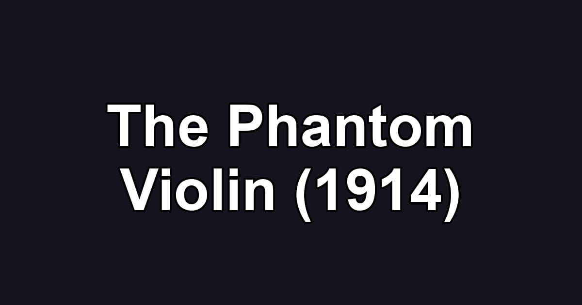 The Phantom Violin (1914)
