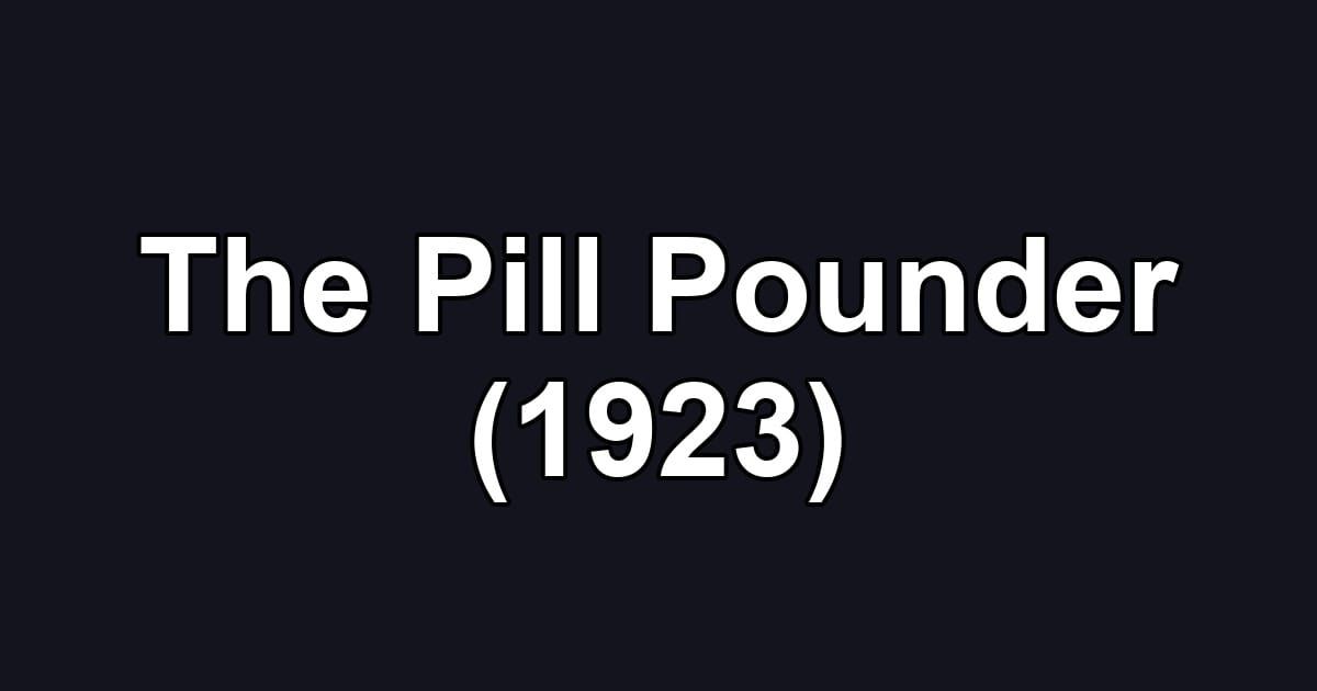The Pill Pounder (1923)