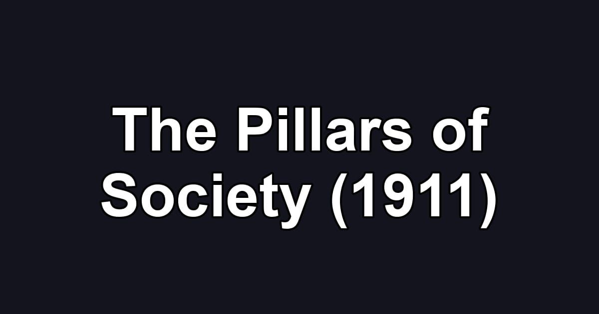 The Pillars of Society (1911)
