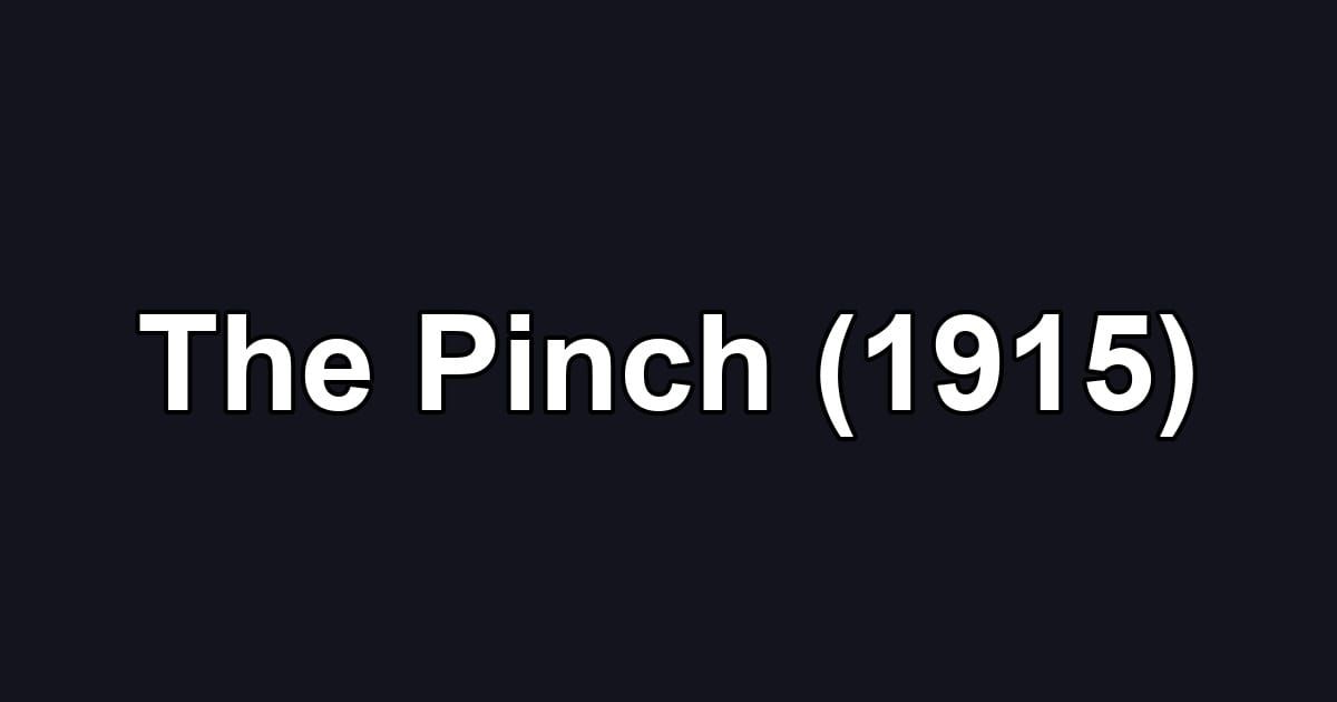 The Pinch (1915)