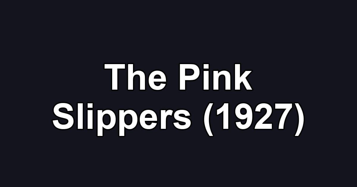 The Pink Slippers (1927)