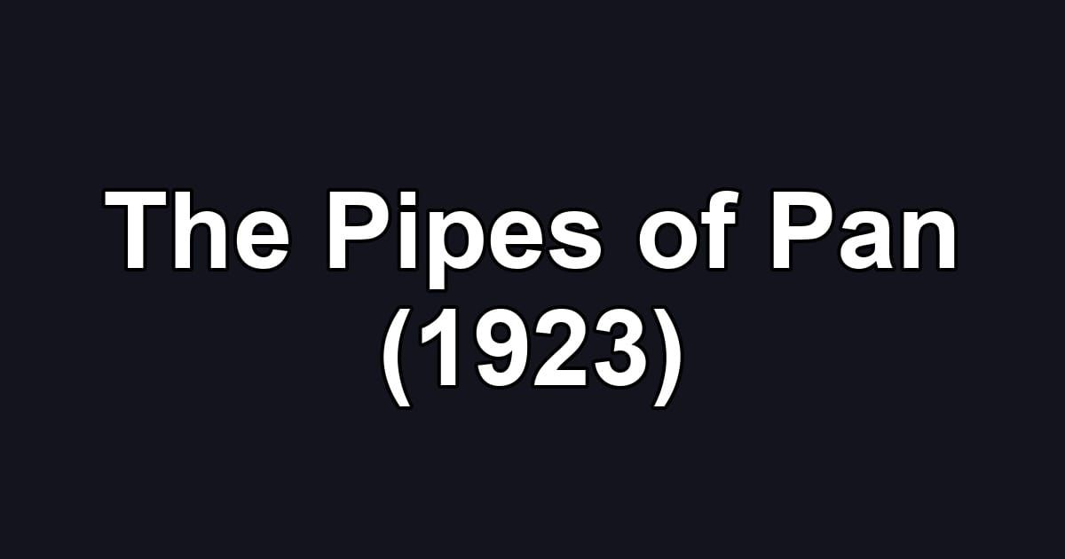 The Pipes of Pan (1923)