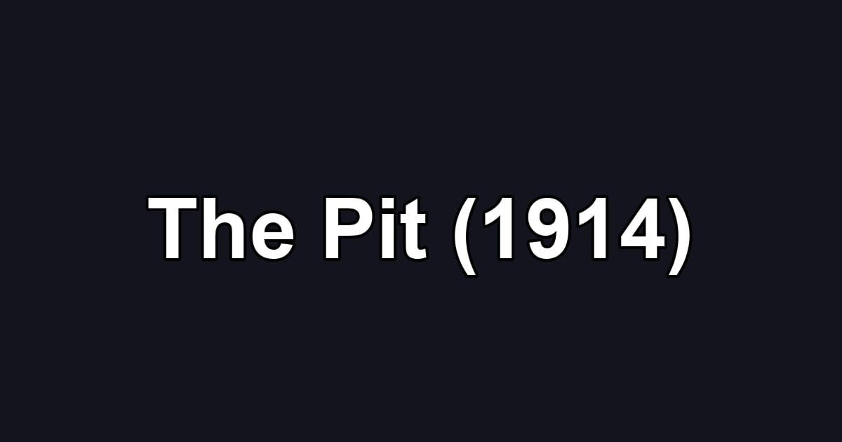 The Pit (1914)