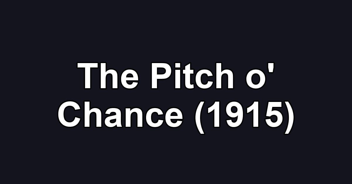 The Pitch o' Chance (1915)