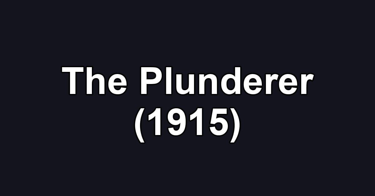 The Plunderer (1915)