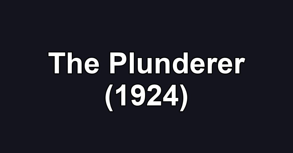 The Plunderer (1924)