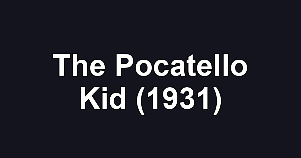 The Pocatello Kid (1931)