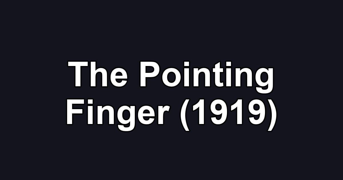 The Pointing Finger (1919)
