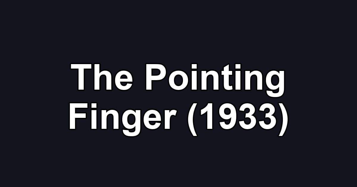 The Pointing Finger (1933)