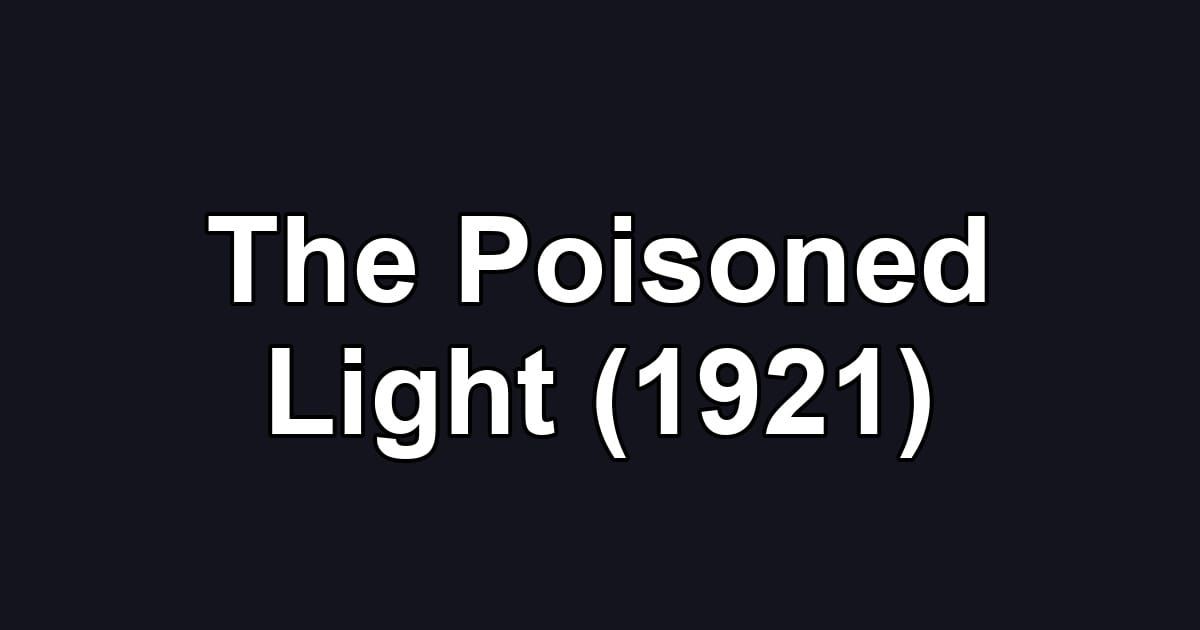 The Poisoned Light (1921)
