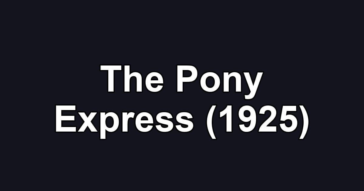 The Pony Express (1925)