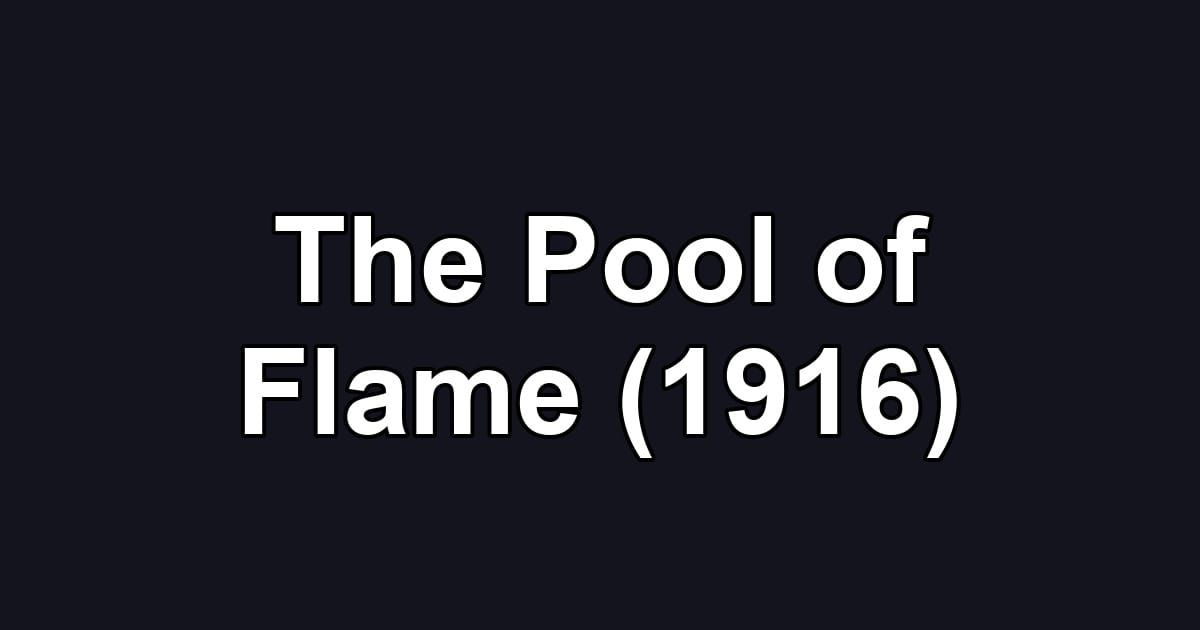 The Pool of Flame (1916)