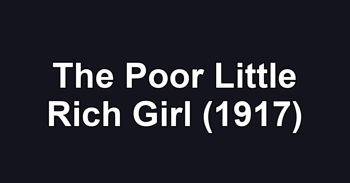 The Poor Little Rich Girl (1917)
