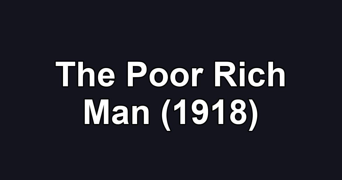 The Poor Rich Man (1918)