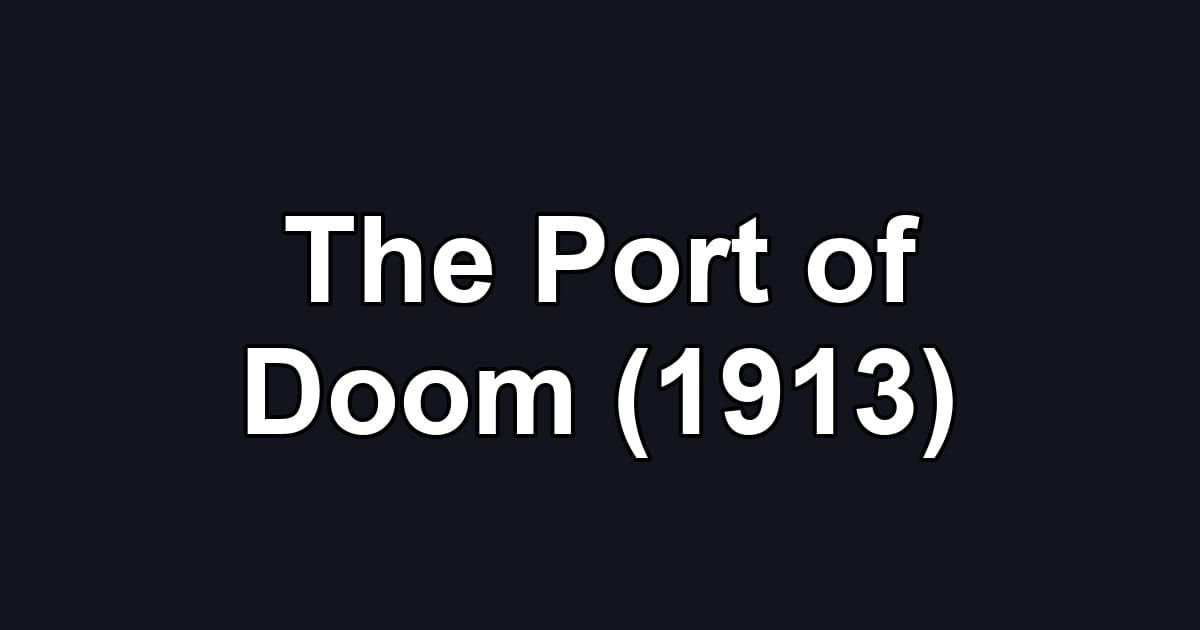 The Port of Doom (1913)