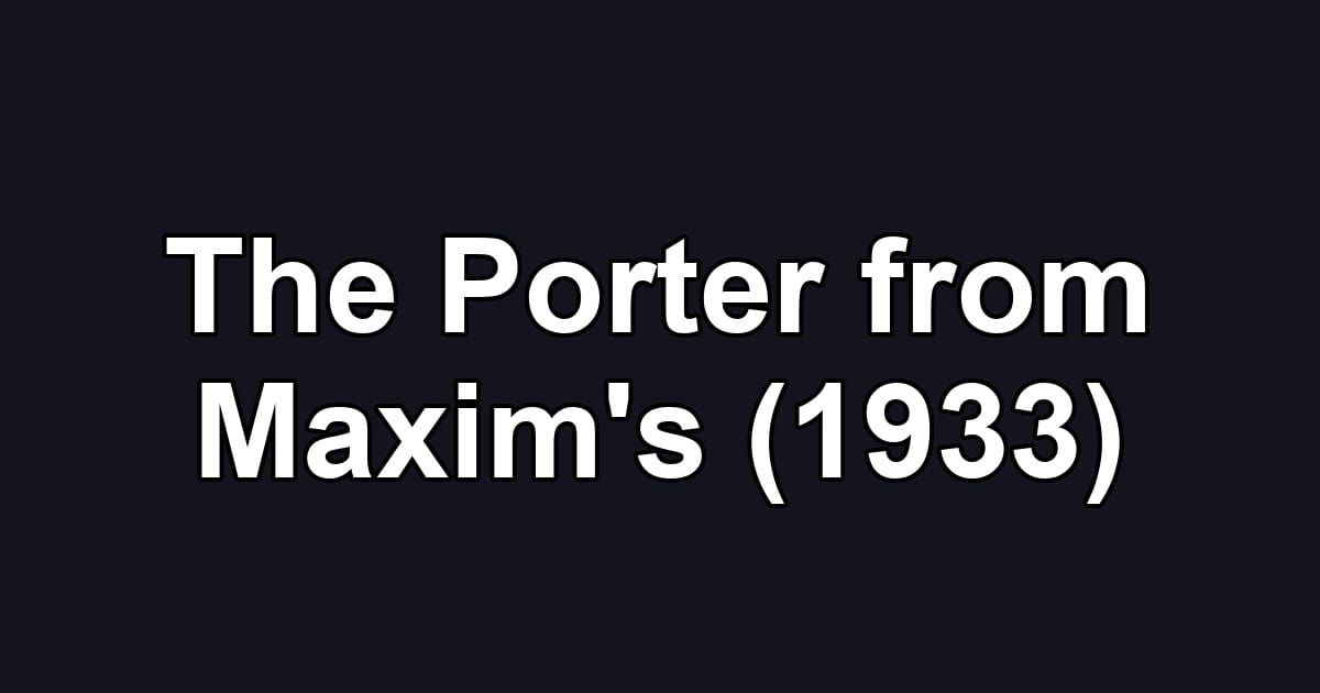The Porter from Maxim's (1933)