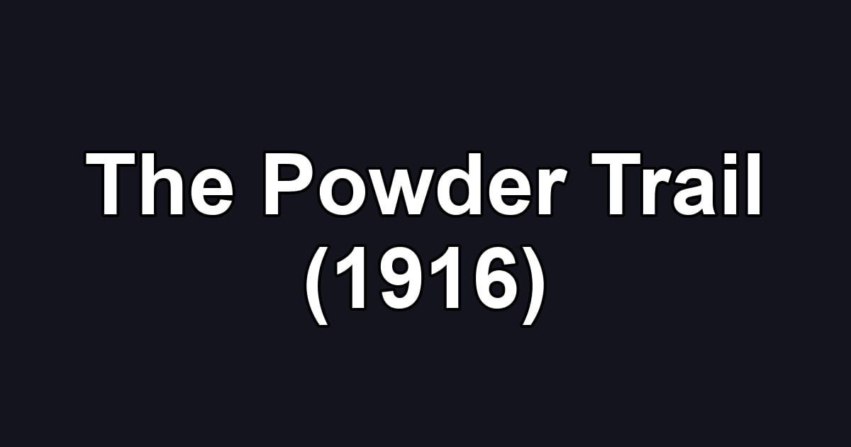 The Powder Trail (1916)