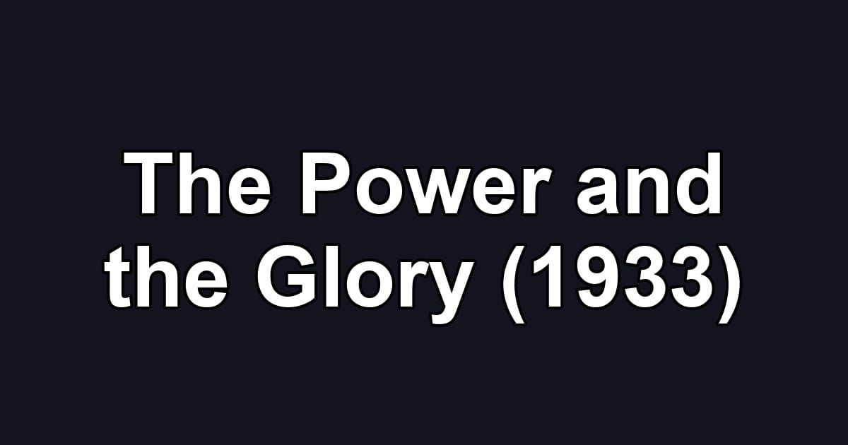 The Power and the Glory (1933)