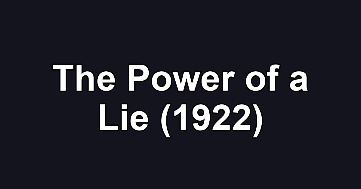 The Power of a Lie (1922)
