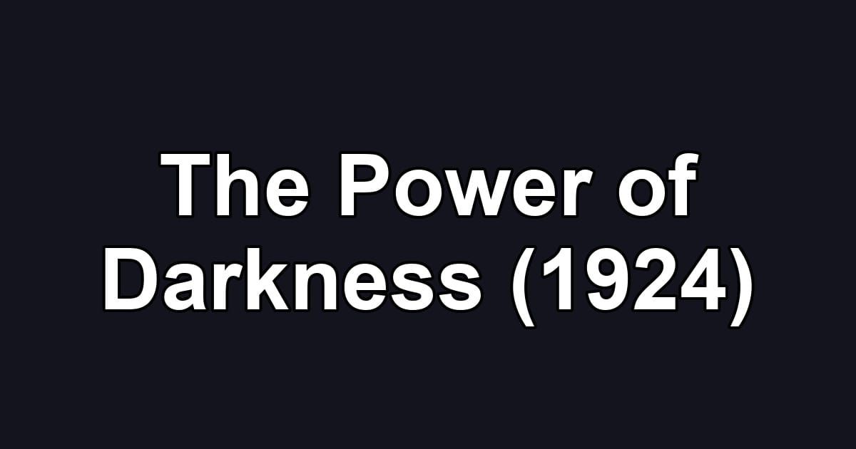 The Power of Darkness (1924)