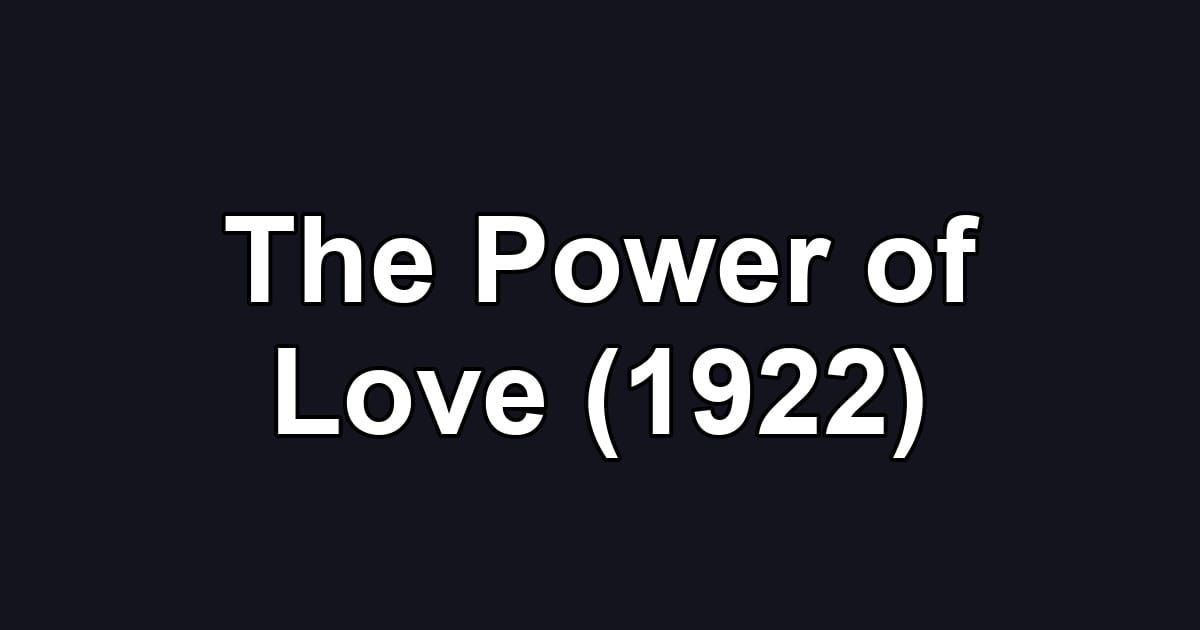 The Power of Love (1922)