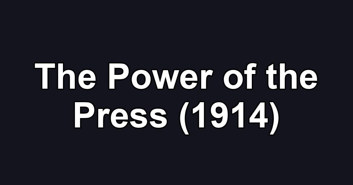 The Power of the Press (1914)