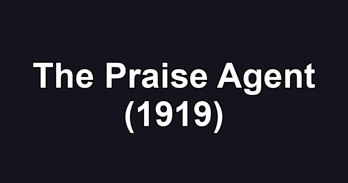 The Praise Agent (1919)