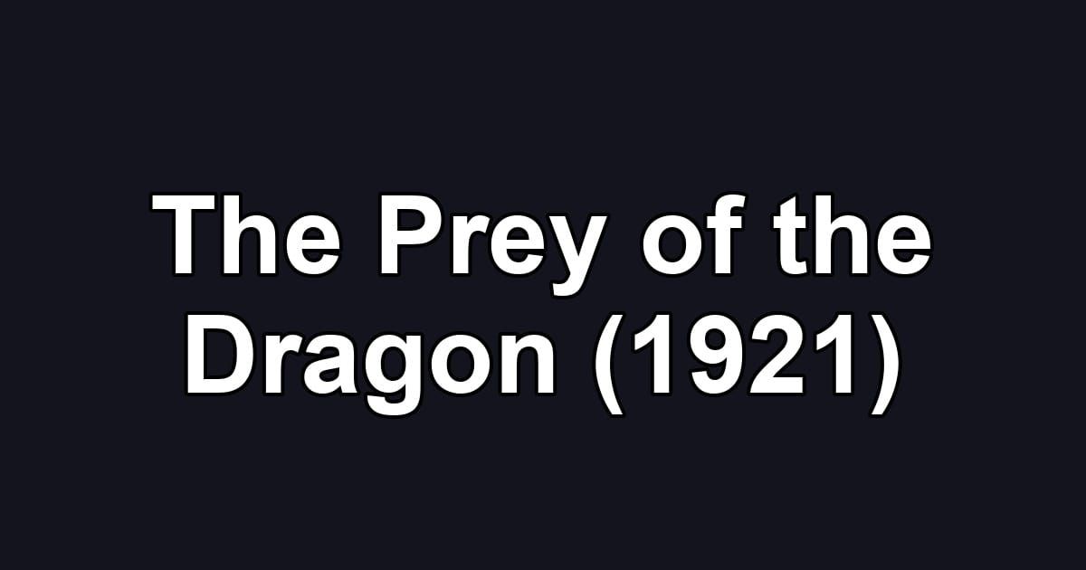 The Prey of the Dragon (1921)